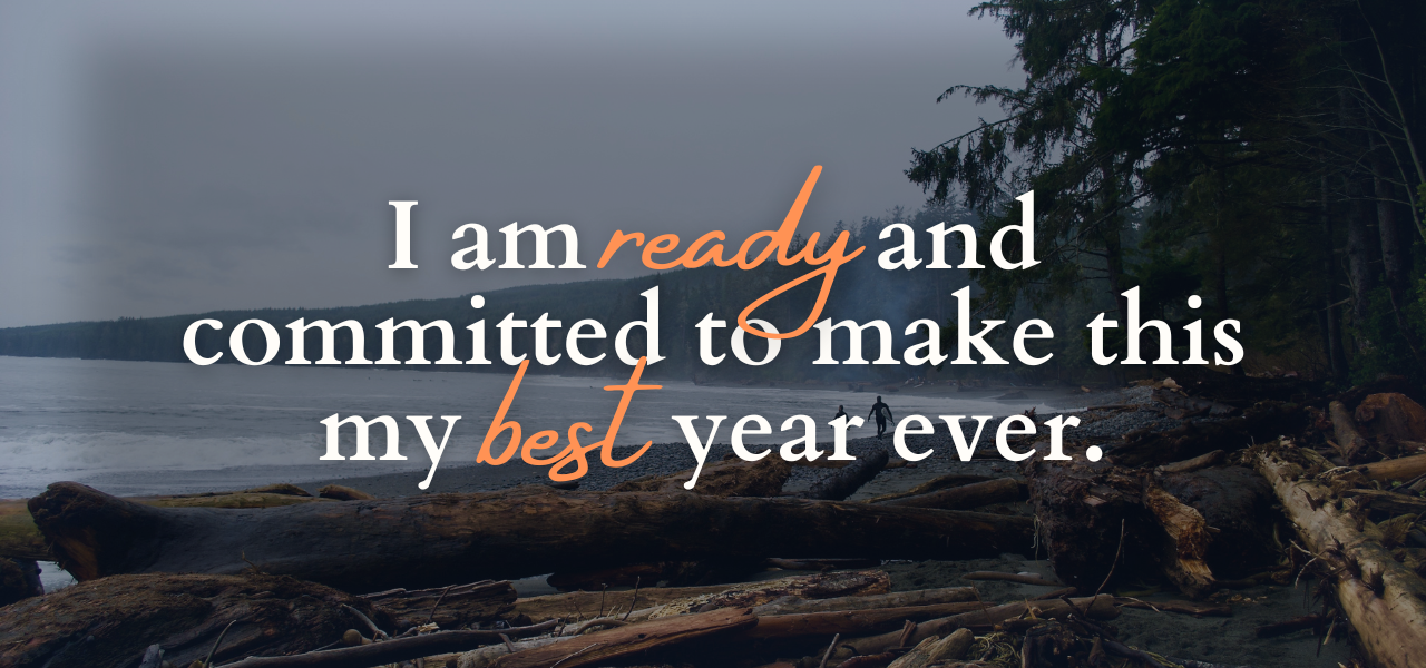 I am ready and committed to make this my best year ever. Affirmations from Executive Coach Dave Erland.